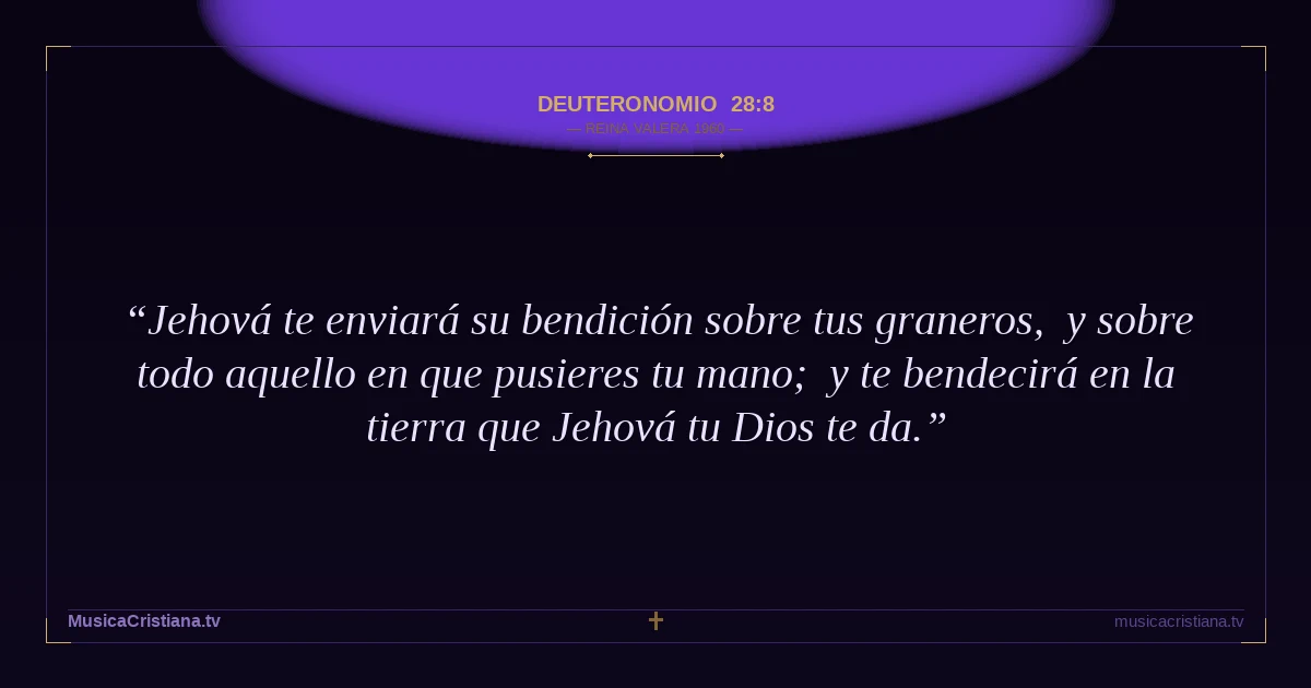 Deuteronomio 28:8 — Biblia Reina Valera 1960 — MusicaCristiana.tv