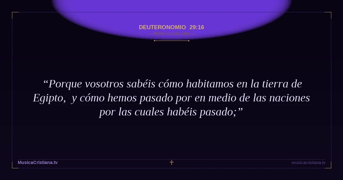 Deuteronomio 29:16 — Biblia Reina Valera 1960 — MusicaCristiana.tv