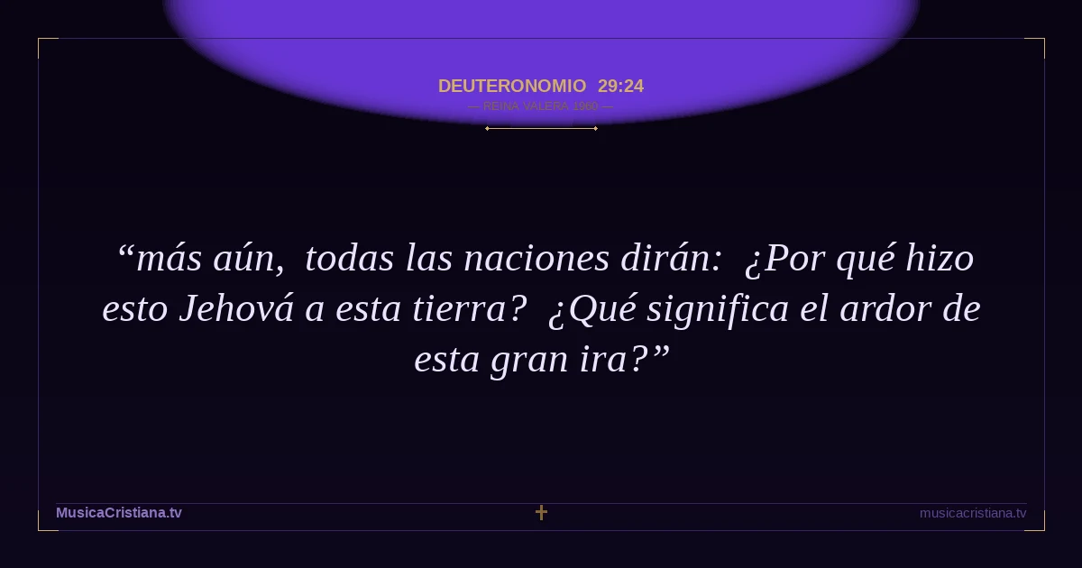 Deuteronomio 29:24 — Biblia Reina Valera 1960 — MusicaCristiana.tv