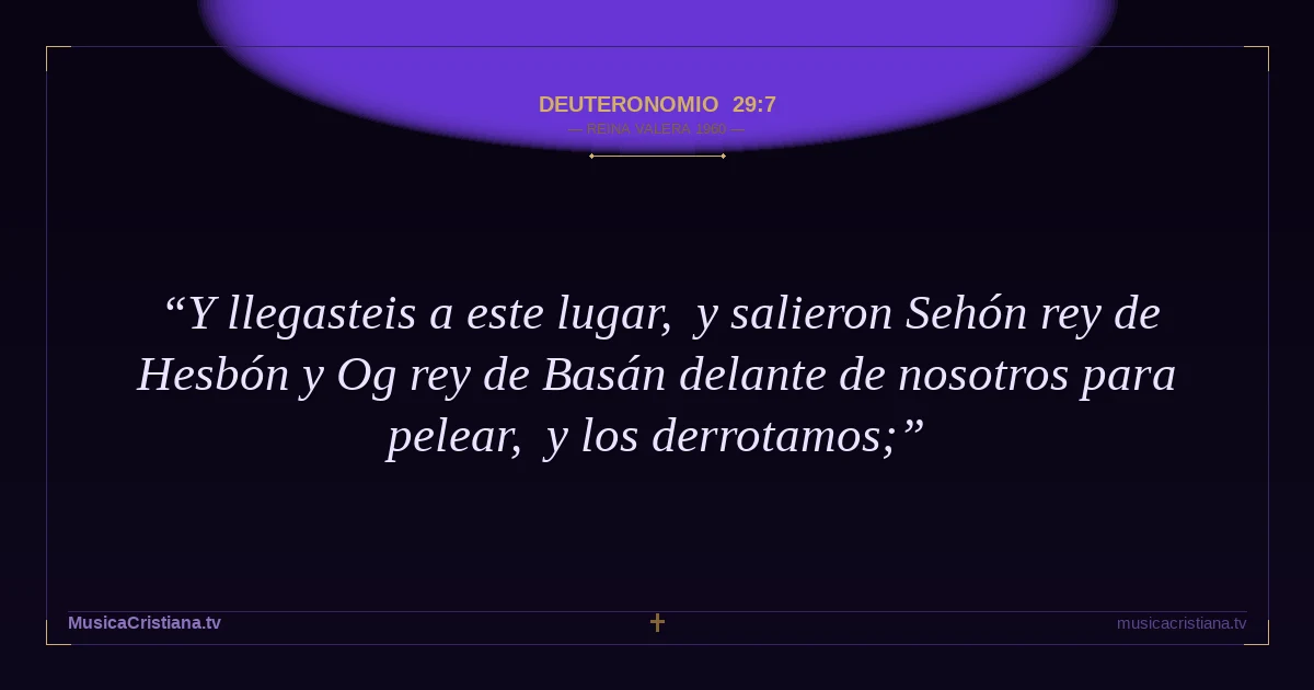 Deuteronomio 29:7 — Biblia Reina Valera 1960 — MusicaCristiana.tv