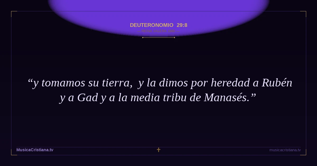 Deuteronomio 29:8 — Biblia Reina Valera 1960 — MusicaCristiana.tv