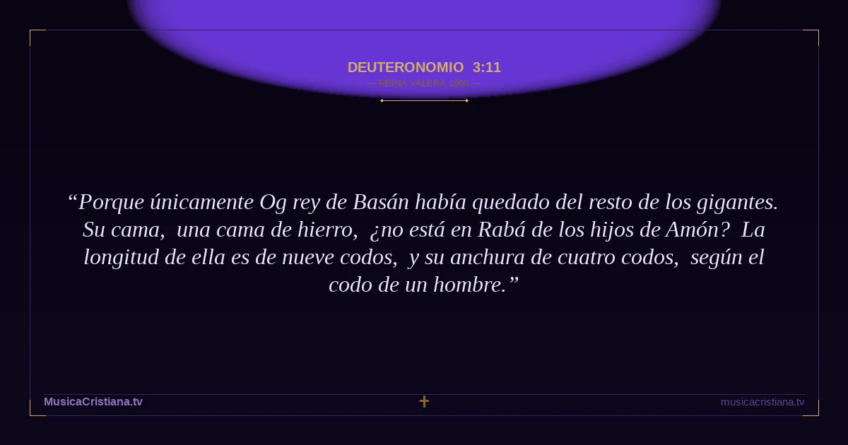 Deuteronomio 3:11 — Biblia Reina Valera 1960 — MusicaCristiana.tv