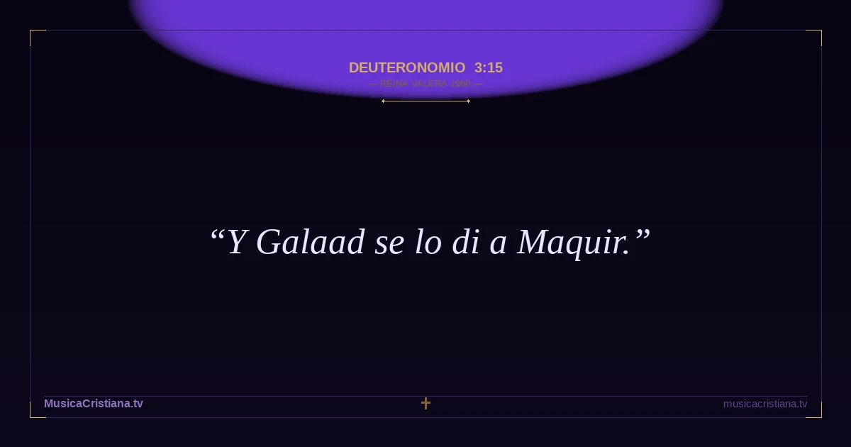 Deuteronomio 3:15 — Biblia Reina Valera 1960 — MusicaCristiana.tv