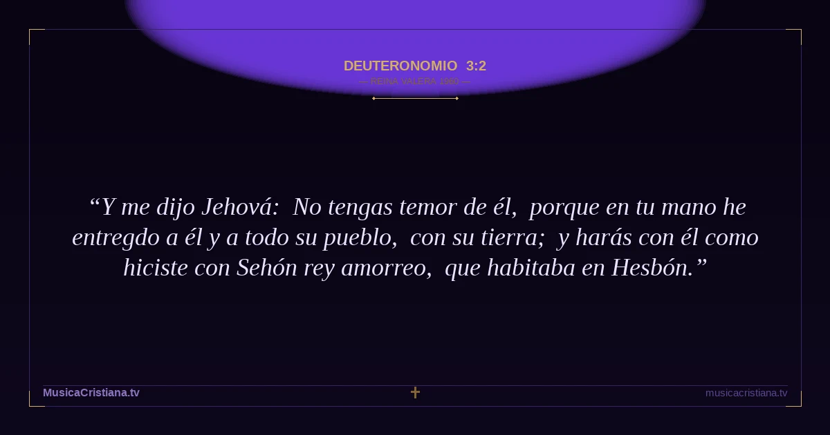 Deuteronomio 3:2 — Biblia Reina Valera 1960 — MusicaCristiana.tv