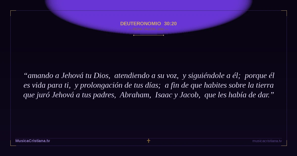Deuteronomio 30:20 — Biblia Reina Valera 1960 — MusicaCristiana.tv