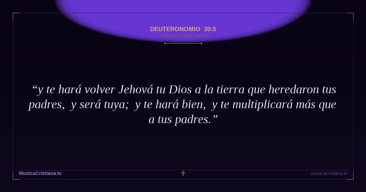 Deuteronomio 30:5 — Biblia Reina Valera 1960 — MusicaCristiana.tv