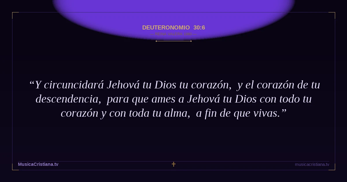 Deuteronomio 30:6 — Biblia Reina Valera 1960 — MusicaCristiana.tv