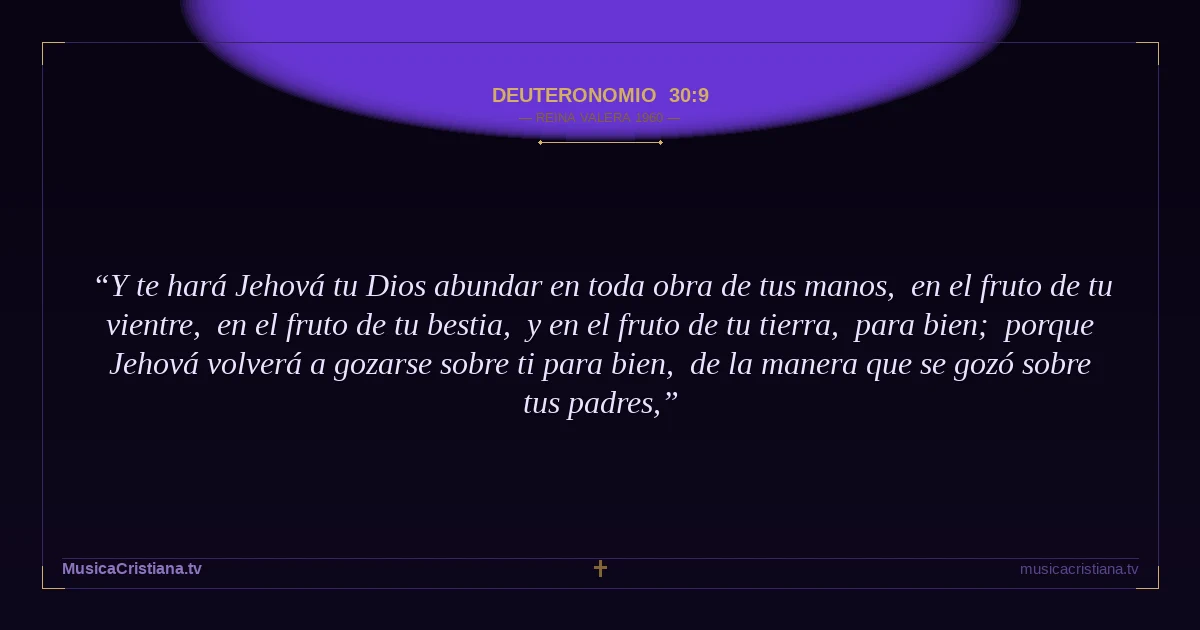 Deuteronomio 30:9 — Biblia Reina Valera 1960 — MusicaCristiana.tv