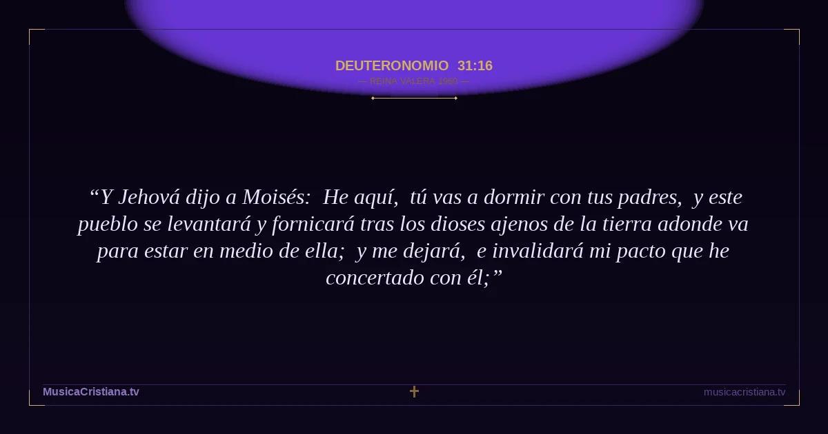 Deuteronomio 31:16 — Biblia Reina Valera 1960 — MusicaCristiana.tv