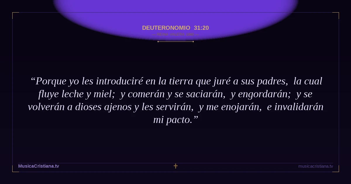Deuteronomio 31:20 — Biblia Reina Valera 1960 — MusicaCristiana.tv