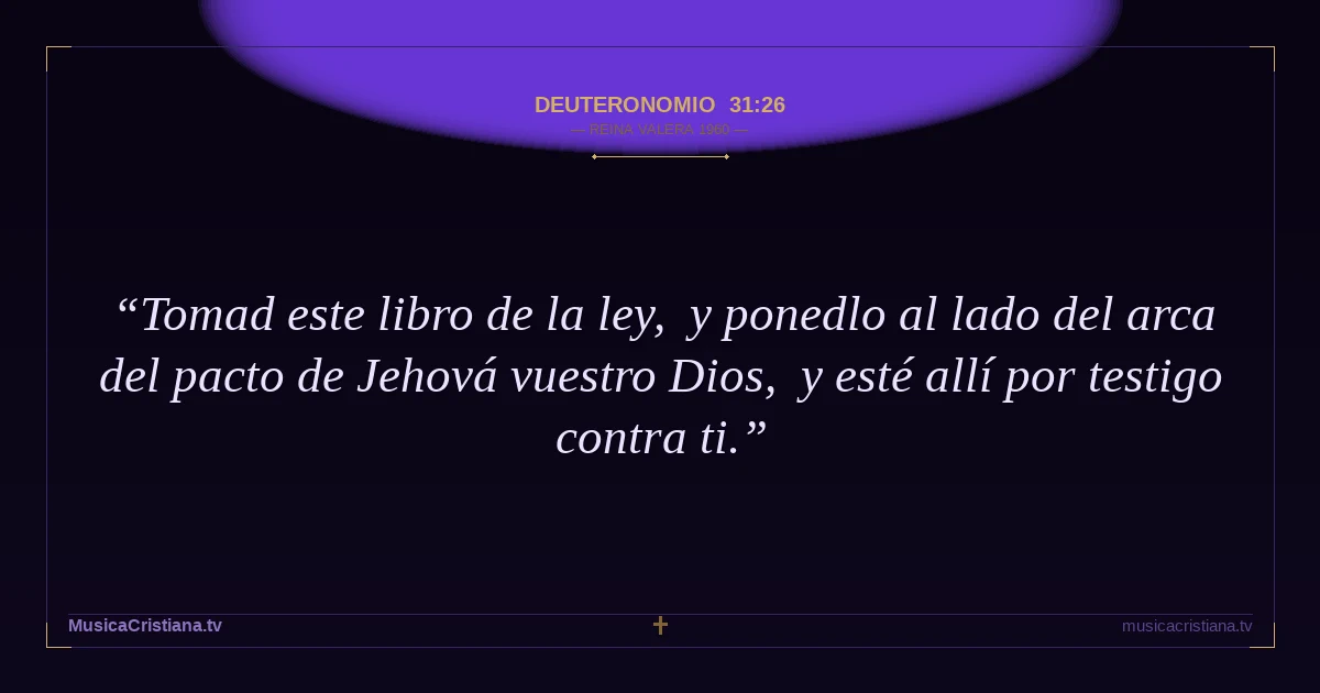 Deuteronomio 31:26 — Biblia Reina Valera 1960 — MusicaCristiana.tv