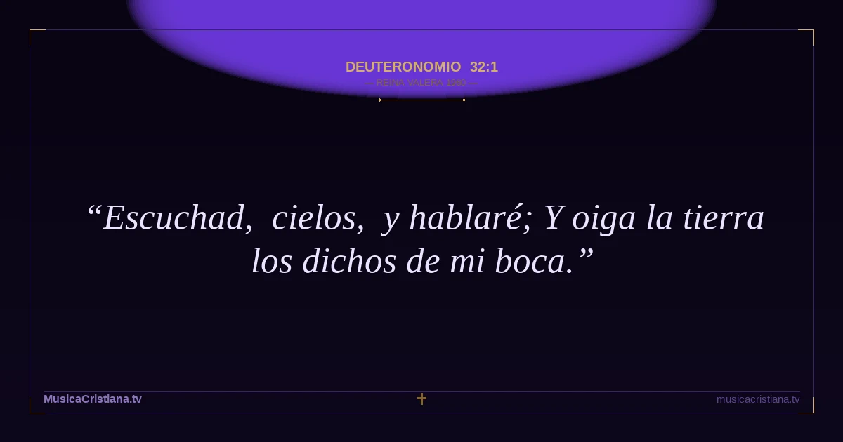 Deuteronomio 32:1 — Biblia Reina Valera 1960 — MusicaCristiana.tv