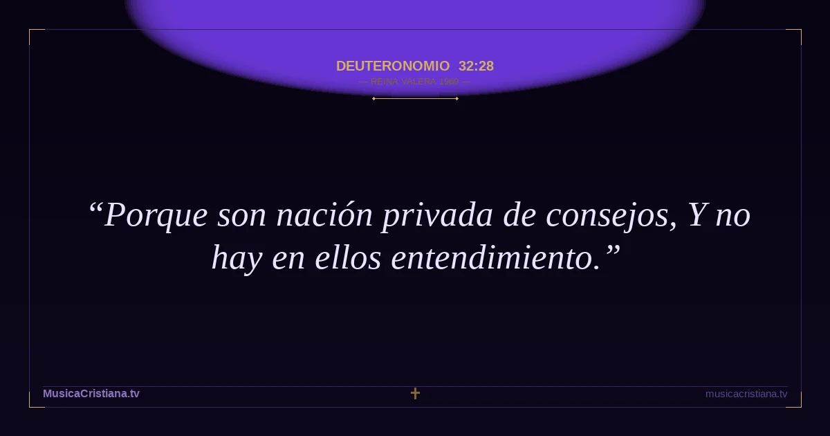 Deuteronomio 32:28 — Biblia Reina Valera 1960 — MusicaCristiana.tv