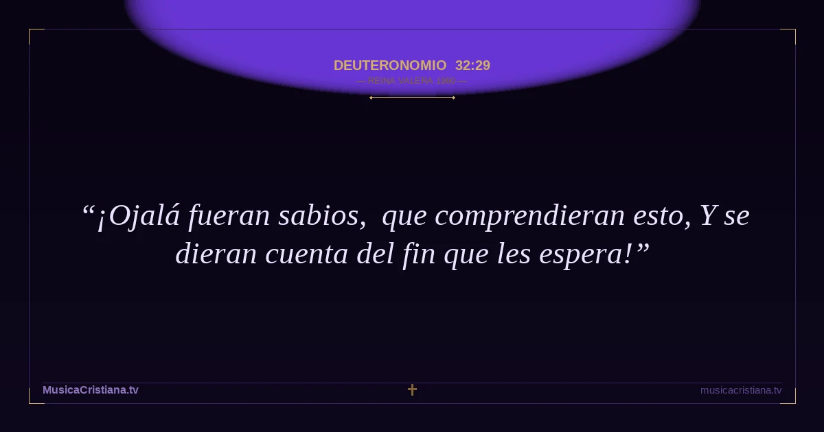 Deuteronomio 32:29 — Biblia Reina Valera 1960 — MusicaCristiana.tv