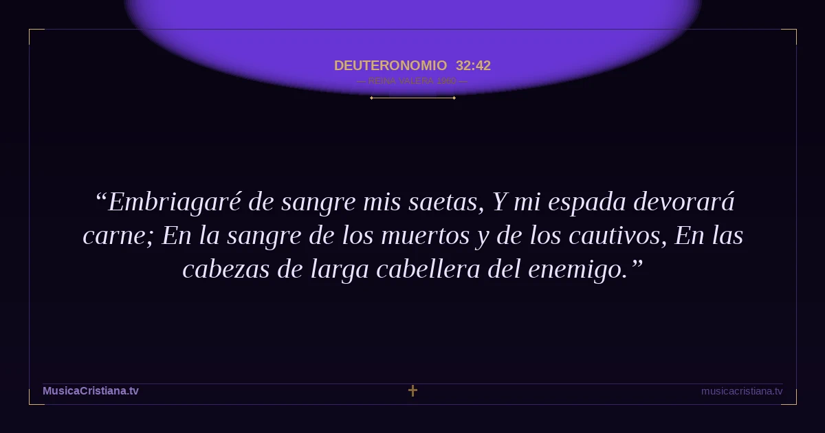 Deuteronomio 32:42 — Biblia Reina Valera 1960 — MusicaCristiana.tv