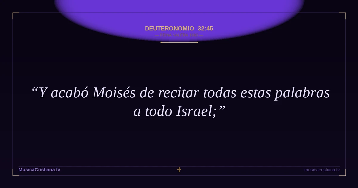 Deuteronomio 32:45 — Biblia Reina Valera 1960 — MusicaCristiana.tv