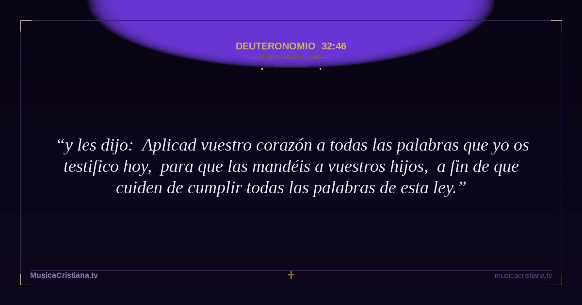 Deuteronomio 32:46 — Biblia Reina Valera 1960 — MusicaCristiana.tv