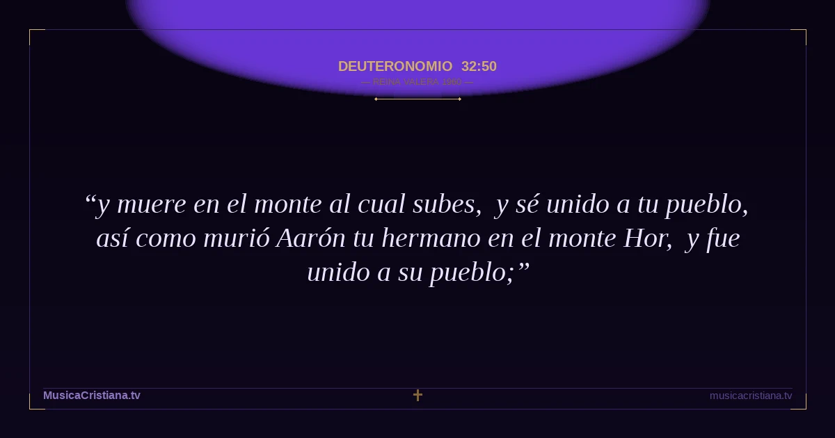 Deuteronomio 32:50 — Biblia Reina Valera 1960 — MusicaCristiana.tv