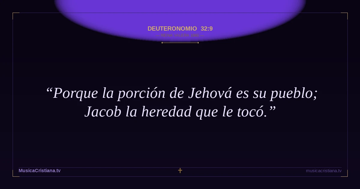 Deuteronomio 32:9 — Biblia Reina Valera 1960 — MusicaCristiana.tv