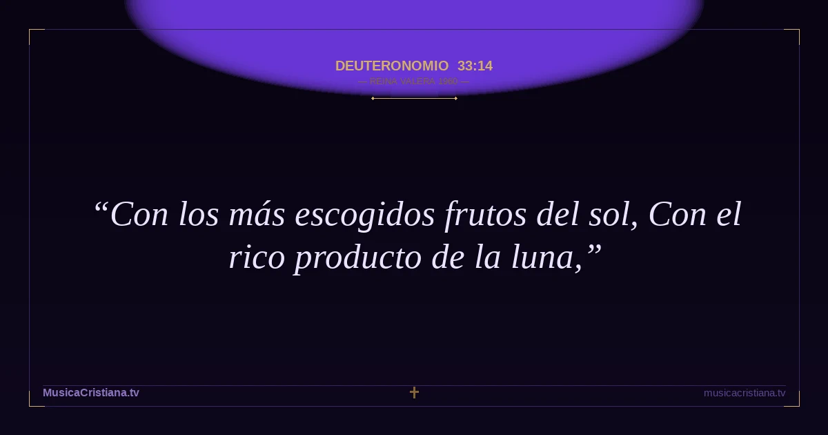 Deuteronomio 33:14 — Biblia Reina Valera 1960 — MusicaCristiana.tv