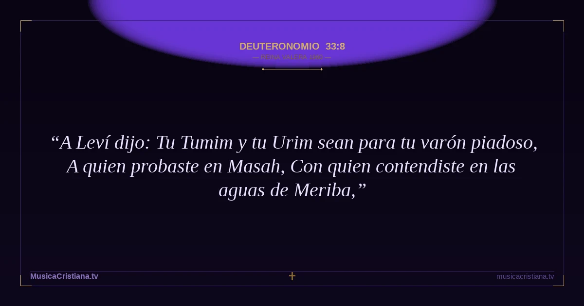 Deuteronomio 33:8 — Biblia Reina Valera 1960 — MusicaCristiana.tv