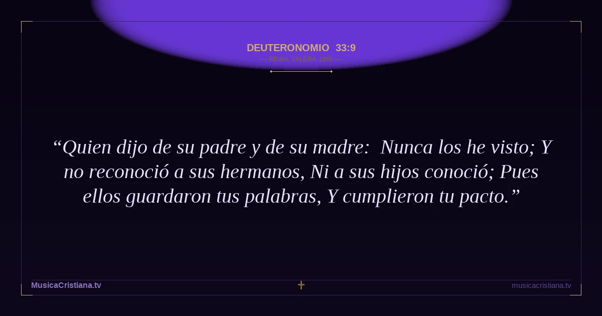Deuteronomio 33:9 — Biblia Reina Valera 1960 — MusicaCristiana.tv