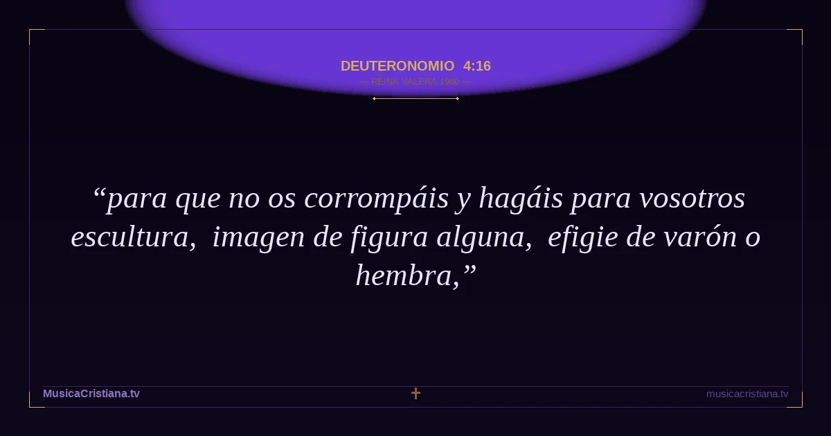 Deuteronomio 4:16 — Biblia Reina Valera 1960 — MusicaCristiana.tv