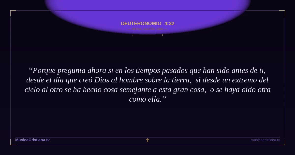 Deuteronomio 4:32 — Biblia Reina Valera 1960 — MusicaCristiana.tv