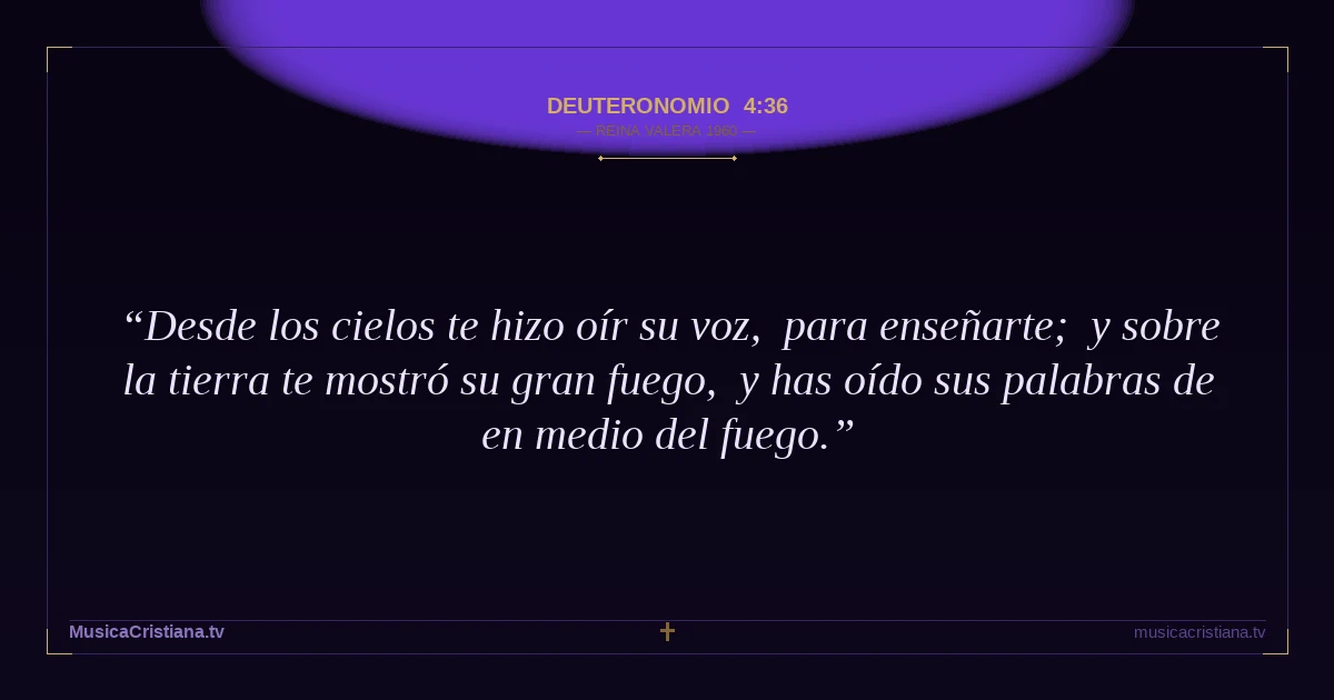 Deuteronomio 4:36 — Biblia Reina Valera 1960 — MusicaCristiana.tv