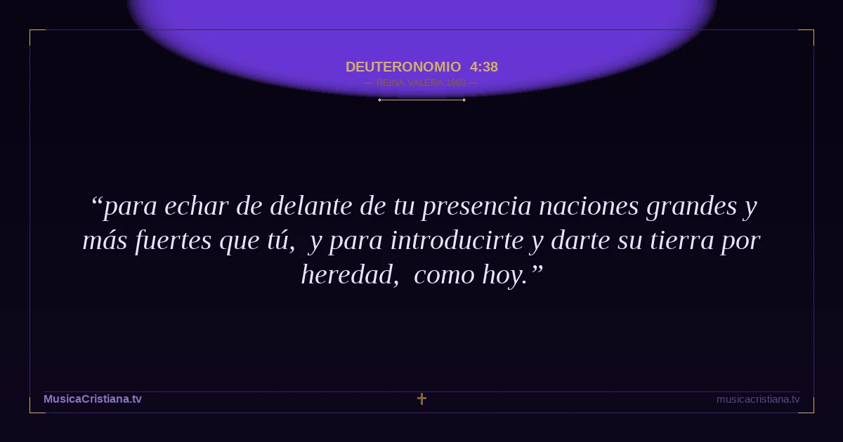 Deuteronomio 4:38 — Biblia Reina Valera 1960 — MusicaCristiana.tv