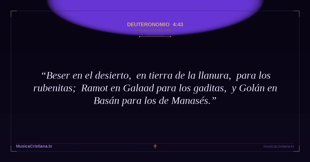 Deuteronomio 4:43 — Biblia Reina Valera 1960 — MusicaCristiana.tv