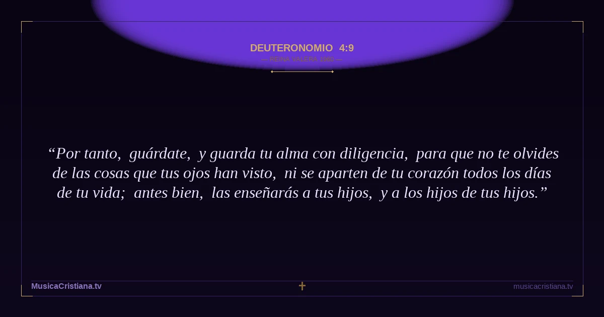 Deuteronomio 4:9 — Biblia Reina Valera 1960 — MusicaCristiana.tv