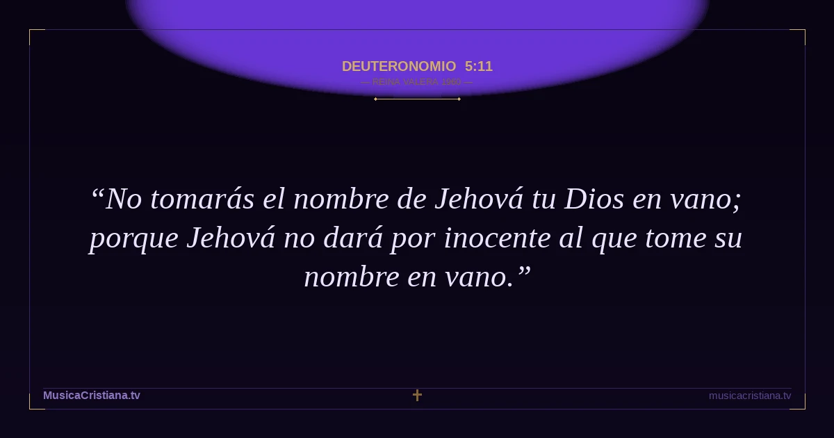 Deuteronomio 5:11 — Biblia Reina Valera 1960 — MusicaCristiana.tv