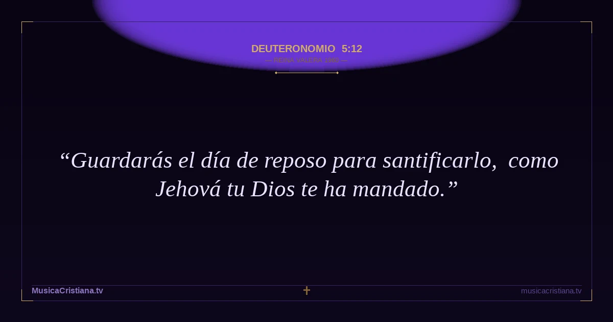 Deuteronomio 5:12 — Biblia Reina Valera 1960 — MusicaCristiana.tv