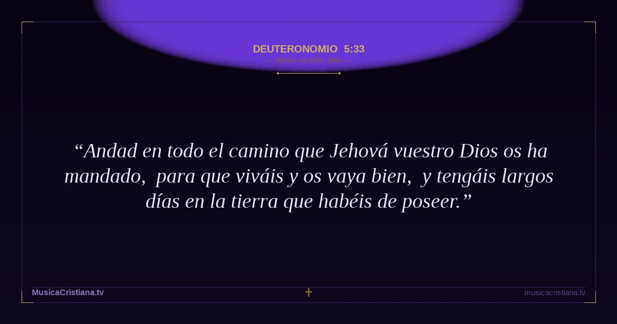 Deuteronomio 5:33 — Biblia Reina Valera 1960 — MusicaCristiana.tv