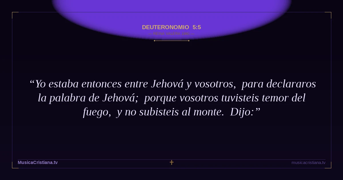 Deuteronomio 5:5 — Biblia Reina Valera 1960 — MusicaCristiana.tv
