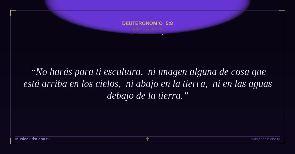 Deuteronomio 5:8 — Biblia Reina Valera 1960 — MusicaCristiana.tv
