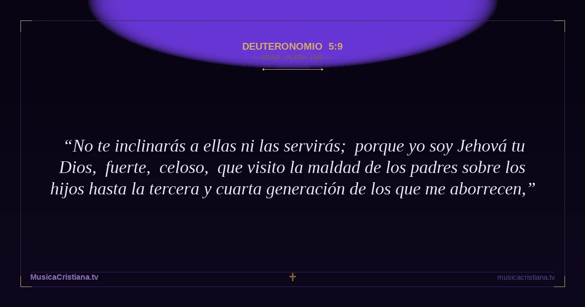 Deuteronomio 5:9 — Biblia Reina Valera 1960 — MusicaCristiana.tv