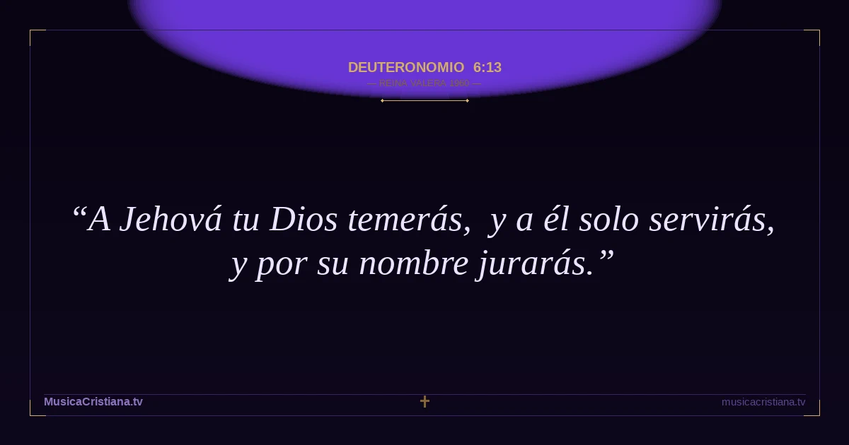 Deuteronomio 6:13 — Biblia Reina Valera 1960 — MusicaCristiana.tv