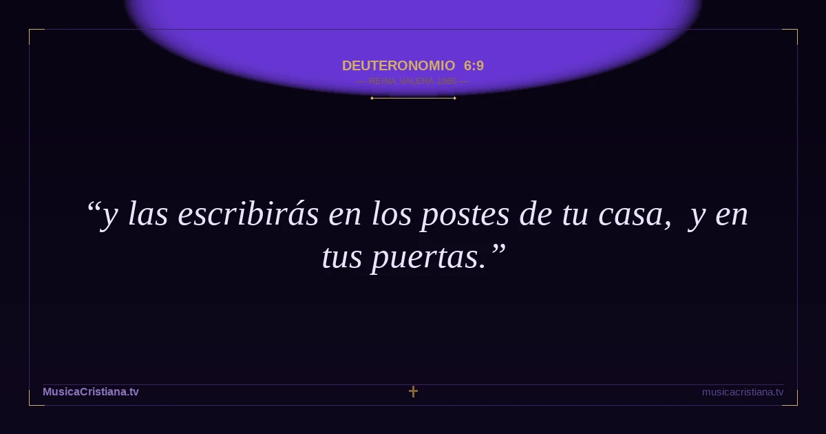Deuteronomio 6:9 — Biblia Reina Valera 1960 — MusicaCristiana.tv