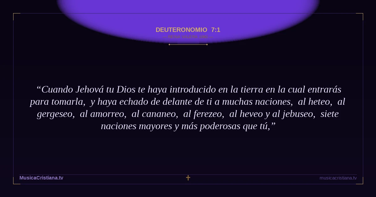 Deuteronomio 7:1 — Biblia Reina Valera 1960 — MusicaCristiana.tv