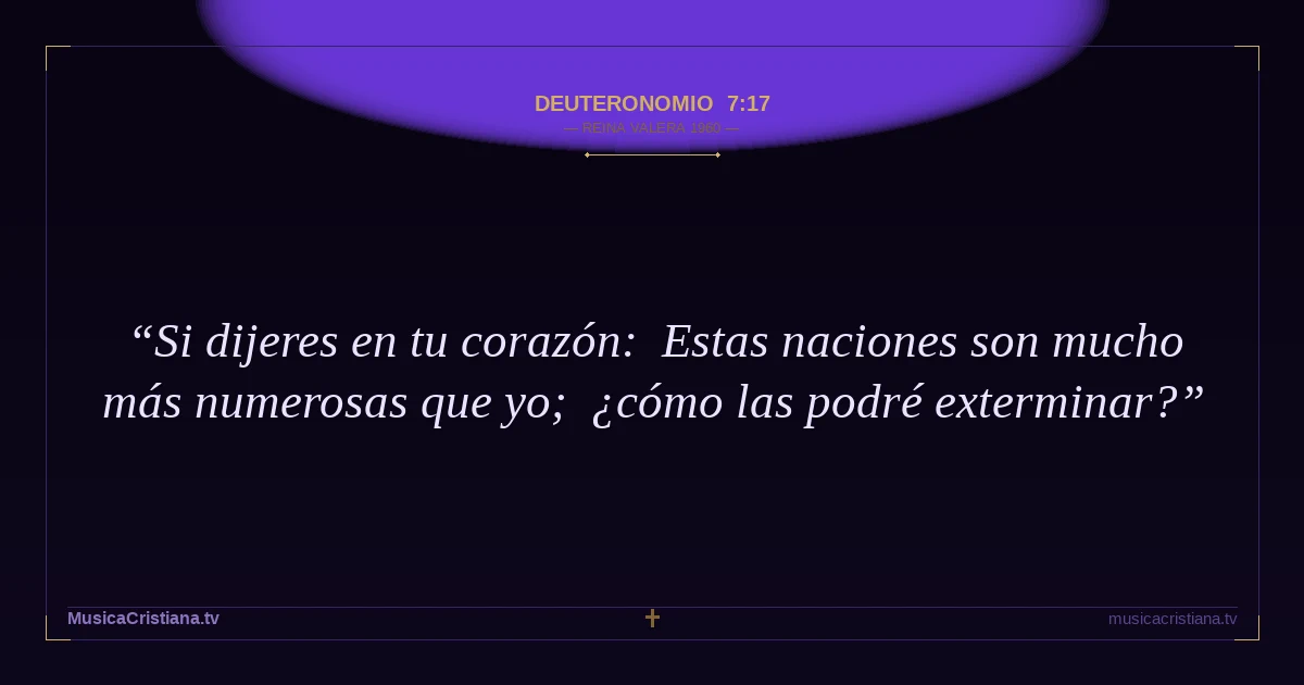 Deuteronomio 7:17 — Biblia Reina Valera 1960 — MusicaCristiana.tv