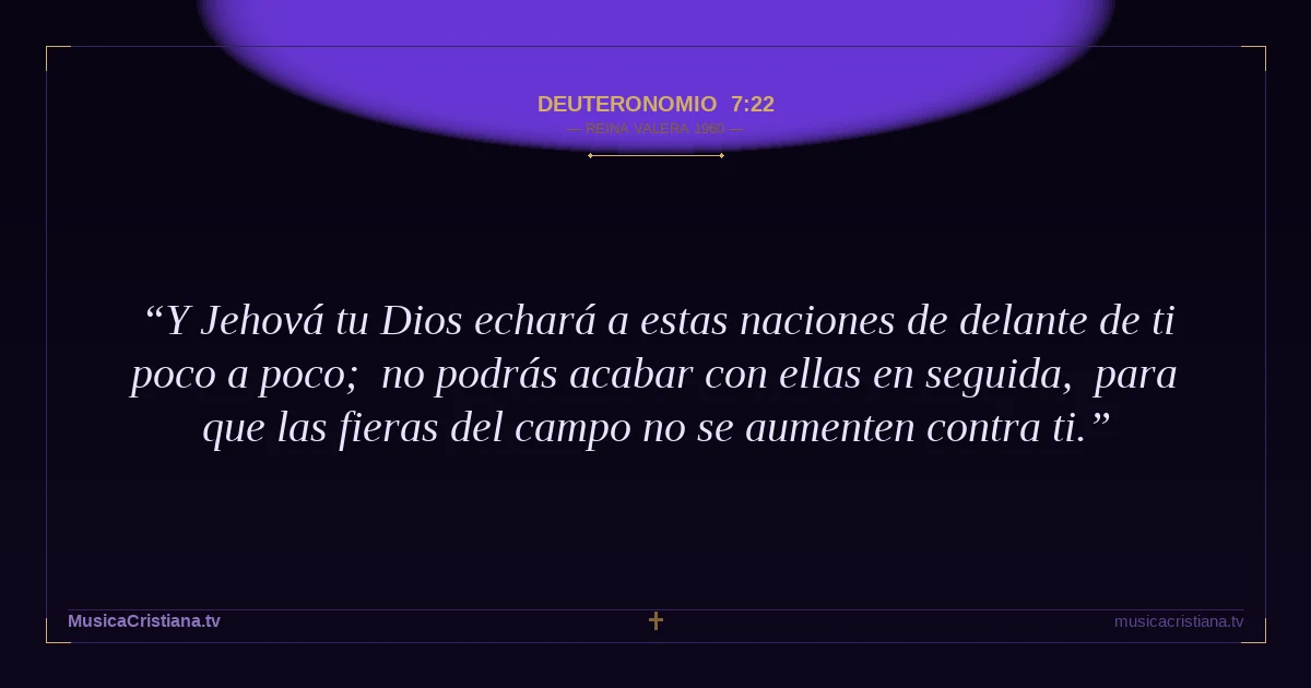 Deuteronomio 7:22 — Biblia Reina Valera 1960 — MusicaCristiana.tv