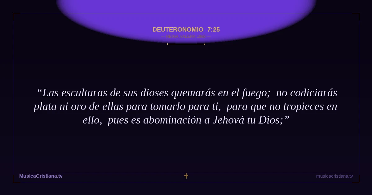 Deuteronomio 7:25 — Biblia Reina Valera 1960 — MusicaCristiana.tv