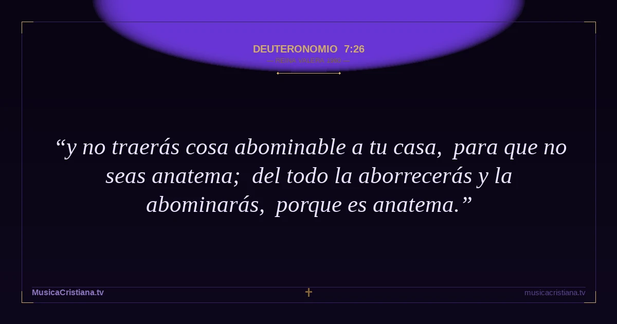 Deuteronomio 7:26 — Biblia Reina Valera 1960 — MusicaCristiana.tv