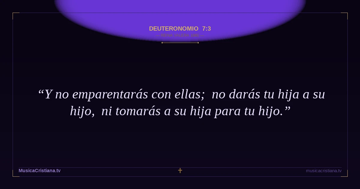 Deuteronomio 7:3 — Biblia Reina Valera 1960 — MusicaCristiana.tv