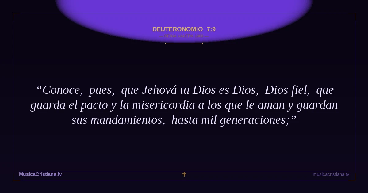 Deuteronomio 7:9 — Biblia Reina Valera 1960 — MusicaCristiana.tv