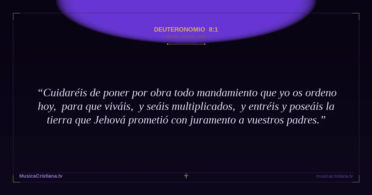 Deuteronomio 8:1 — Biblia Reina Valera 1960 — MusicaCristiana.tv
