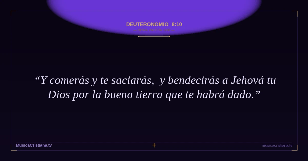 Deuteronomio 8:10 — Biblia Reina Valera 1960 — MusicaCristiana.tv