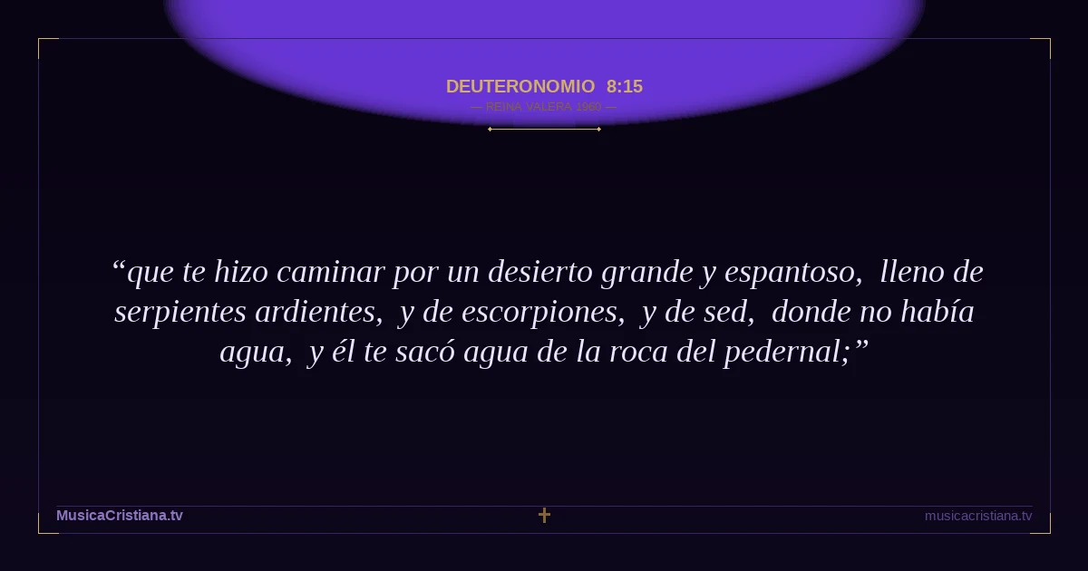 Deuteronomio 8:15 — Biblia Reina Valera 1960 — MusicaCristiana.tv